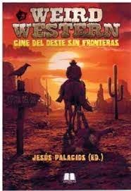 WEIRD WESTERN. EL CINE DEL OESTE SIN FRONTERAS | 9788412396430 | PALACIOS, JESÚS