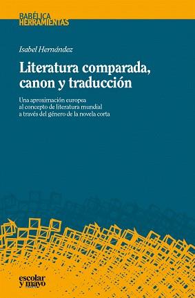 LITERATURA COMPARADA, CANON Y TRADUCCIÓN | 9788416020386 | HERNÁNDEZ, ISABEL