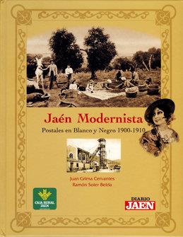 JAÉN MODERNISTA. POSTALES EN BLANCO Y NEGRO 1900-1910 | 9788496651579 | GRIMA CERVANTES, JUAN / SOLER BELDA, RAMON