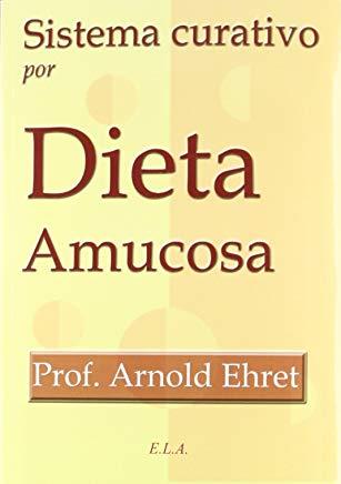 SISTEMA CURATIVO POR DIETA AMUCOSA | 9788499500737 | EHRET, PROF. ARNALDO