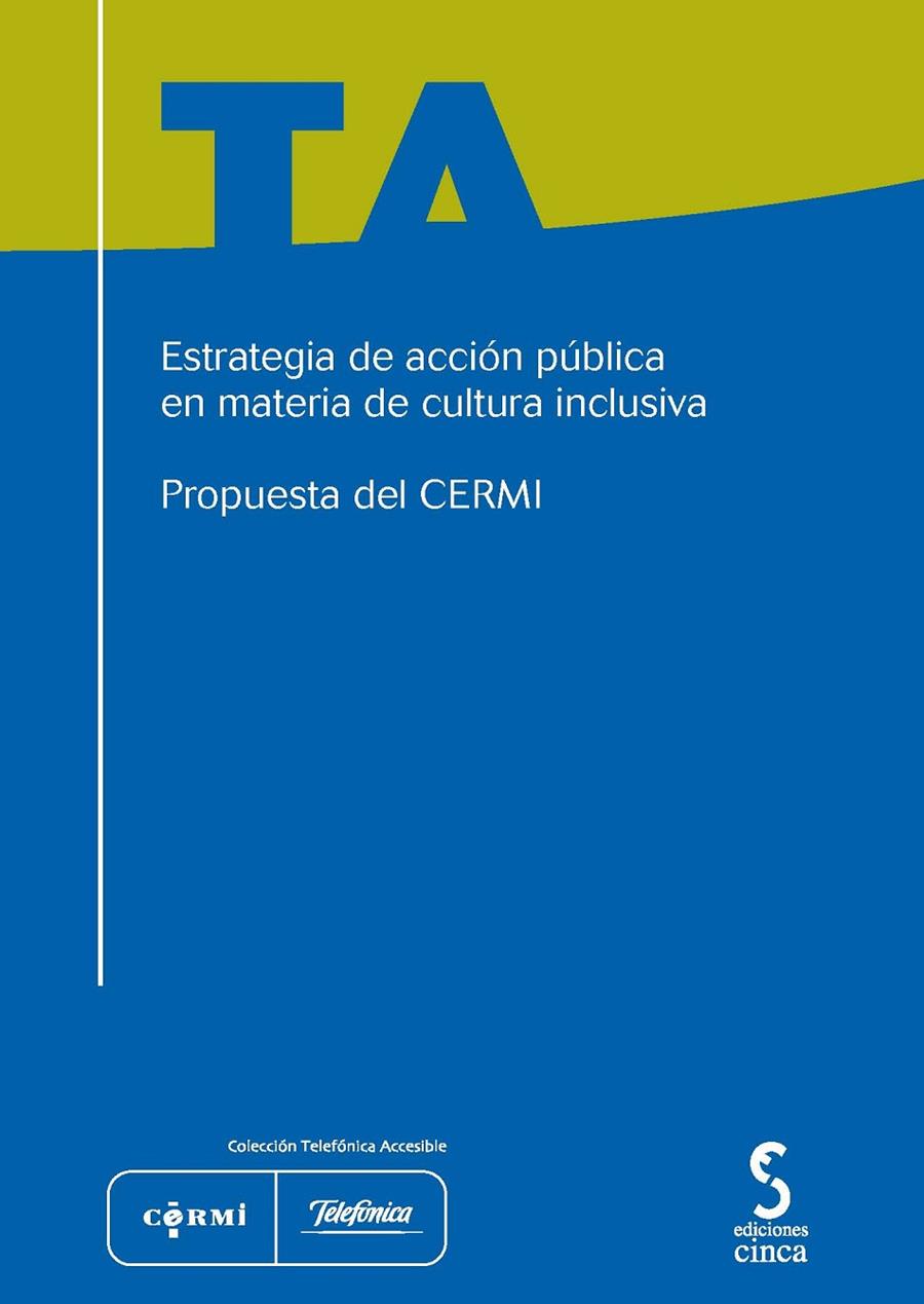 ESTRATEGIA ACCION PUBLICA EN MATERIA DE CULTURA INCLUSIVA | 9788496889941 | CERMI (COMITÉ ESPAÑOL DE REPRESENTANTES DE PERSONAS CON DISCAPACIDAD)