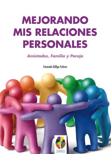 MEJORANDO MIS RELACIONES PERSONALES. AMISTADES, FAMILIA Y PAREJA | 9788497276252 | GÁLLIGO ESTÉVEZ, FERNANDO
