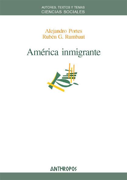 AMERICA INMIGRANTE | 9788476589663 | PORTES, ALEJANDRO / RUMBAUT, RUBEN G.