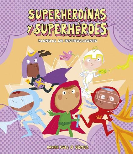 SUPERHEROÍNAS Y SUPERHÉROES. MANUAL DE INSTRUCCIONES | 9788418133282 | GOMEZ / CALI, DAVIDE