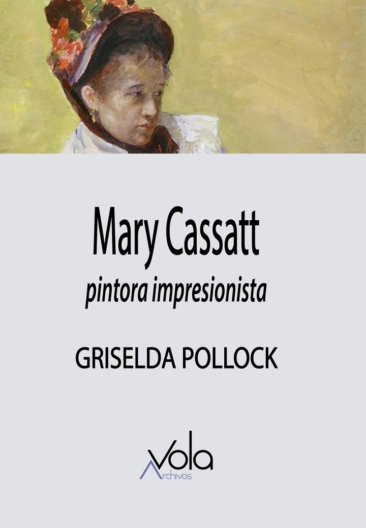 MARY CASSATT - PINTORA IMPRESIONISTA | 9788412170870 | POLLOCK, GRISELDA