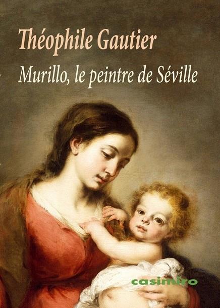 MURILLO, LE PEINTRE DE SEVILLENCES | 9788416868889 | GAUTIER, THEOPHILE