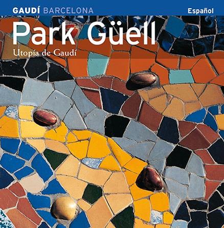 PARK GÜELL, UTOPIA DE GAUDÍ SÈRIE 4 [ED. ESPAÑOL] | 9788484781165 | CARANDELL I ROBUSTÉ, JOSEP M./VIVAS ORTIZ, PERE