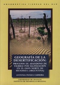 GEOGRAFÍA DE LA DESERTIFICACIÓN: PROCESOS DE ABANDONO DE TIERRAS POR SALINIZACIÓN EN EL OASIS NORTE DE MENDOZA (ARGENTINA) | 9788433828699 | PANIZA CABRERA, A.