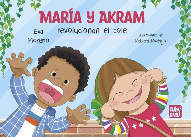 MARÍA Y AKRAM REVOLUCIONAN EL COLE | 9788410222496 | MORENO RUIZ, EVA