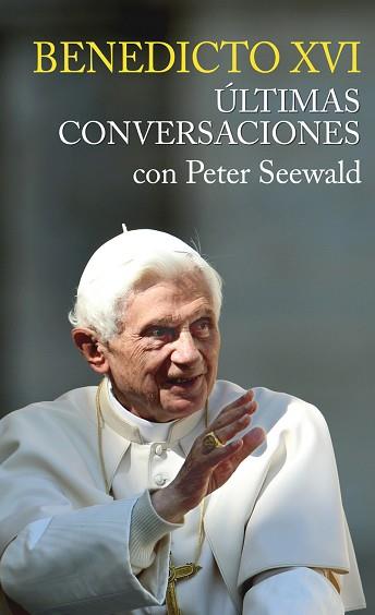 BENEDICTO XVI ÚLTIMAS COVERSACIONES | 9788427139282 | SEEWALD, PETER