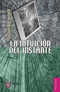 INTUICIÓN DEL INSTANTE, LA | 9789681660338 | BACHELARD, GASTON