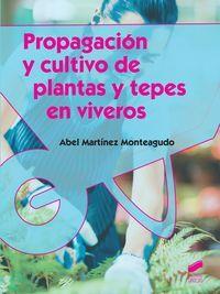 PROPAGACIÓN Y CULTIVO DE PLANTAS Y TEPES EN VIVEROS | 9788490770320 | MARTÍNEZ MONTEAGUDO, ABEL