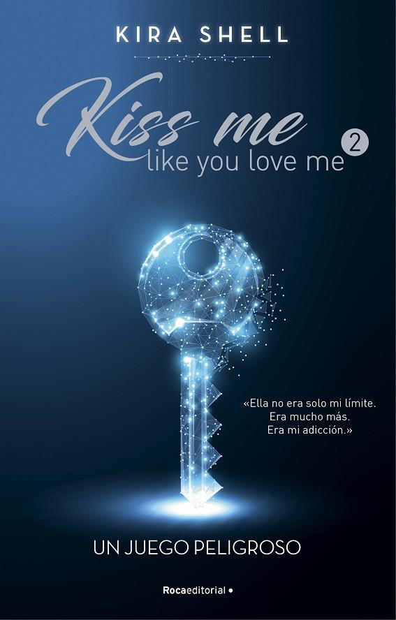 KISS ME LIKE YOU LOVE ME 02. UN JUEGO PELIGROSO | 9788419283696 | SHELL, KIRA