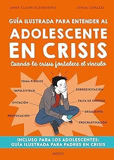 GUÍA ILUSTRADA PARA ENTENDER AL ADOLESCENTE EN CRISIS | 9788497991834 | KLEINDIENST, ANNE-CLAIRE / CORAZZA, L.