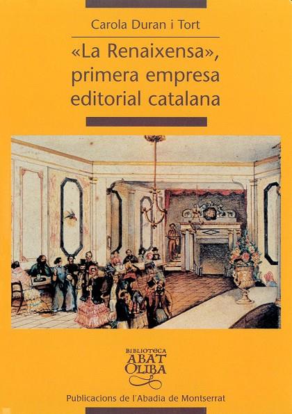 RENAIXENSA, PRIMERA EMPRESA EDITORIAL CATALANA, LA | 9788484152989 | DURAN I TORT, CAROLA