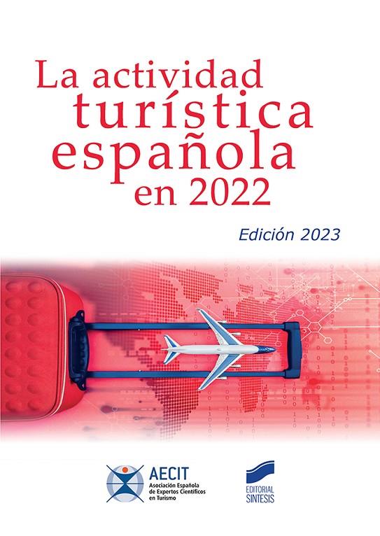 ACTIVIDAD TURISTICA ESPAÑOLA EN 2022 (AECIT), LA | 9788413573212 | ASOCIACIÓN ESPAÑOLA DE EXPERTOS CIENTÍFICOS EN TURISMO (AECIT)