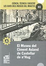 MUSEU DEL CIMENT ASLAND DE CASTELLAR DE N'HUG, EL | 9788439395799
