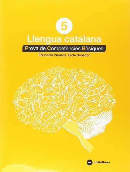 PROVA DE COMPETÈNCIES BÀSIQUES. LLENGUA CATALANA 5 | 9788417406288 | CASTELLNOU