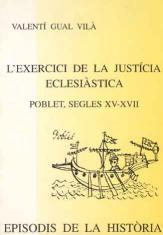 EXERCICI DE LA JUSTÍCIA ECLESIÀSTICA, L'. POBLET SEGLES XV-XVII | 9788423206124 | GUAL I VILÀ, VALENTÍ