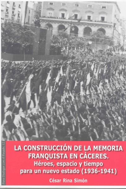 CONSTRUCCIÓN DE LA MEMORIA FRANQUISTA EN CÁCERES, LA | 9788477239437 | RINA SIMÓN, CÉSAR