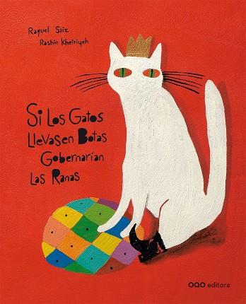 SI LOS GATOS LLEVASEN BOTAS GOBERNARIAN LAS RANAS | 9788498712896 | SAIZ, RAQUEL / KHEIRIYEH, RASHIN