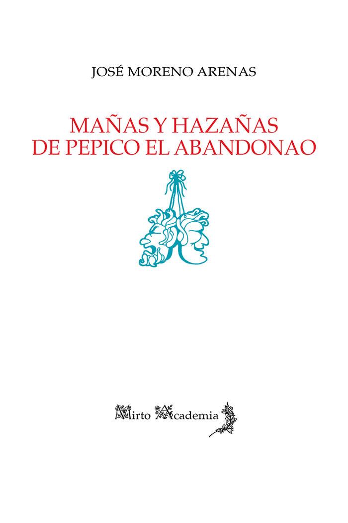MAÑAS Y HAZAÑAS DE PEPICO EL ABANDONAO | 9788412412444 | MORENO ARENAS, JOSÉ