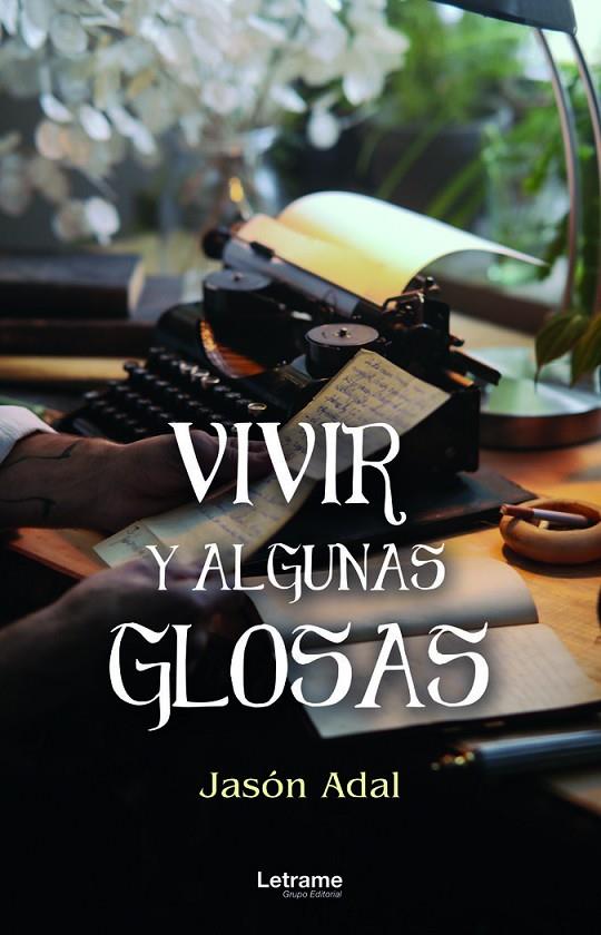 VIVIR Y ALGUNAS GLOSAS | 9788411148429 | ADAL, JASÓN