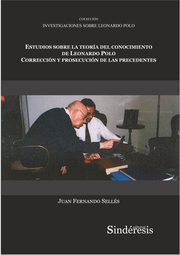 ESTUDIOS SOBRE LA TEORIA DEL CONOCIMIENTO DE LEONARDO POLO CORRECCIÓN Y PROSECUCIÓN DE LAS PRECEDENTES | 9788418206047 | SELLES DAUDER, JUAN FERNANDO