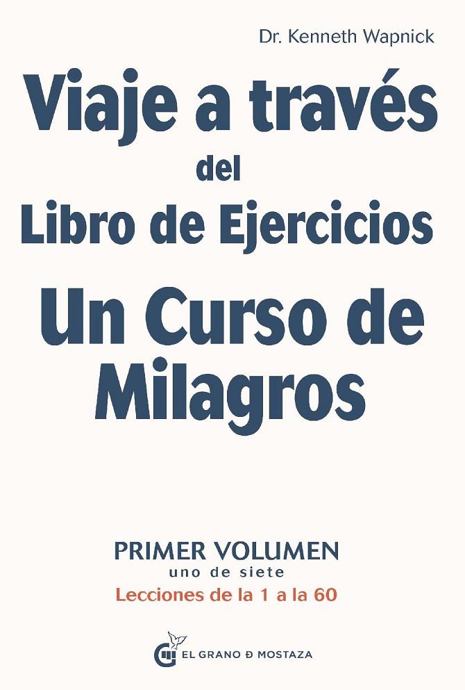VIAJE A TRAVÉS DEL LIBRO DE EJERCICIOS UN CURSO DE MILAGROS | 9788412175950 | WAPNICK, KENNETH / IRIBARREN, MIGUEL
