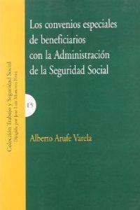 CONVENIOS ESPECIALES DE BENEFICIARIOS CON LA ADMINISTRACIÓN DE LA SEGURIDAD SOCIAL, LOS | 9788484447306 | ARUFE VARELA, ALBERTO