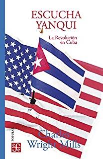 ESCUCHA YANQUI LA REVOLUCIÓN DE CUBA | 9786071664068 | WRIGHT MILLS, CHARLES