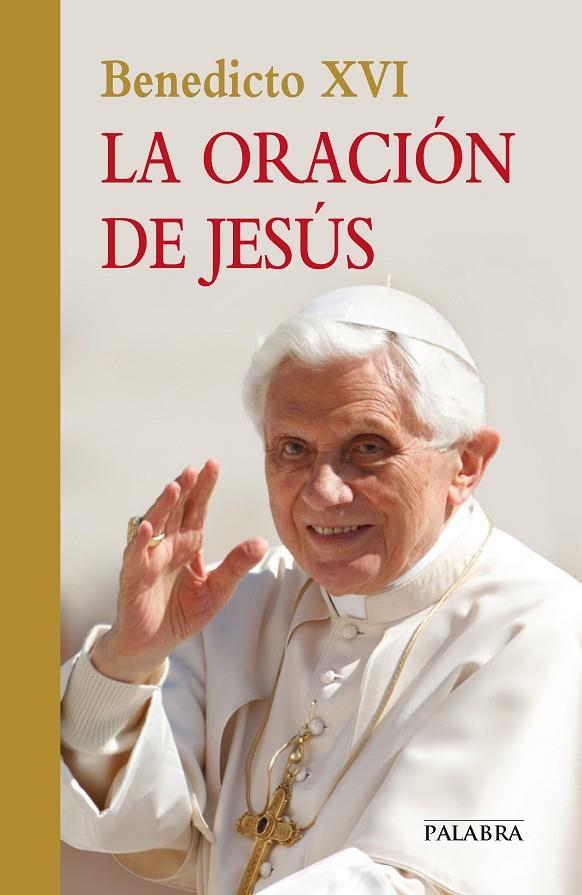 ORACIÓN DE JESÚS, LA | 9788498406825 | BENEDICTO XVI