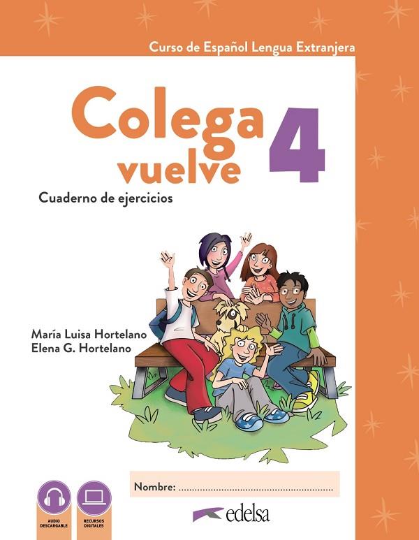 COLEGA VUELVE 4 (A2.2). CUADERNO DE EJERCICIOS | 9788490817834 | HORTELANO ORTEGA, MARÍA LUISA / GONZÁLEZ HORTELANO, ELENA