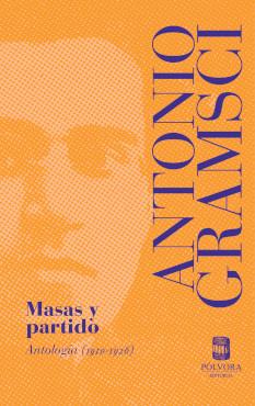 MASAS Y PARTIDO. ANTOLOGÍA (1910-1926) | 9789569441967 | GRAMSCI, ANTONIO