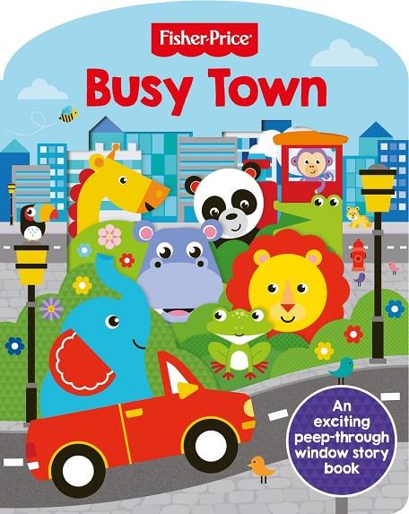 FISHER PRICE : BUSY TOWN | 9781789052282