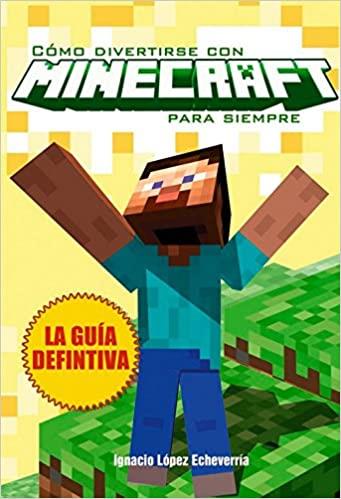 COMO DIVERTIRSE CON MINECRAFT PARA SIEMPRE | 9788415932598 | LOPEZ ECHEVERRIA, IGNACIO