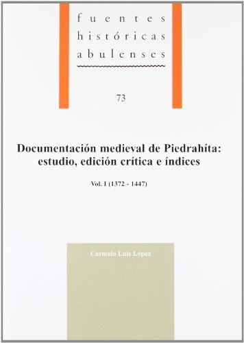 DOCUMENTACIÓN MEDIEVAL DE PIEDRAHÍTA : ESTUDIO, EDICIÓN CRÍTICA E ÍNDICES, VOL. I (1372-1447) | 9788496433595 | LUIS LOPEZ, CARMELO