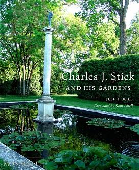 CHARLES J. STICK AND HIS GARDENS | 9781580936446 | ABELL, SAM / POOLE, JEFF