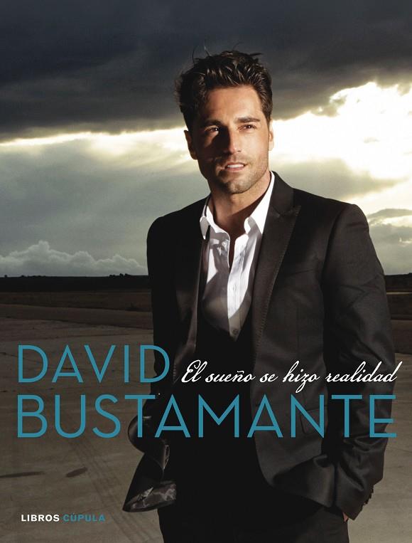 DAVID BUSTAMANTE. EL SUEÑO SE HIZO REALIDAD | 9788448021900 | BUSTAMANTE, DAVID