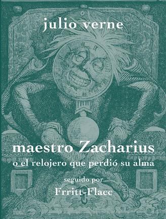 MAESTRO ZACHARIUS O EL RELOJERO QUE PERDIÓ SU ALMA | 9788494956843 | VERNE, JULIO