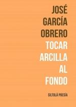 TOCAR ARCILLA AL FONDO | 9788417352790 | GARCIA OBRERO, JOSÉ