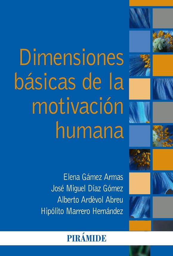 DIMENSIONES BÁSICAS DE LA MOTIVACIÓN HUMANA | 9788436843835 | GÁMEZ ARMAS, ELENA / DÍAZ GÓMEZ, JOSÉ MIGUEL / ARDÈVOL ABREU, ALBERTO / MARRERO HERNÁNDEZ, HIPÓLITO