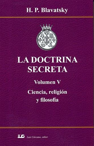 DOCTRINA SECRETA, LA. VOLUMEN V. CIENCIA, RELIGION Y FILOSOFIA | 9788476272237 | BLAVATSKY, H. P.