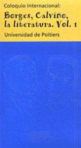 COLOQUIO INTERNACIONAL: BORGES, CALVINO, LA LITERATURA. VOL. I | 9788424507213 | UNIVERSITÉ DE POITIERS