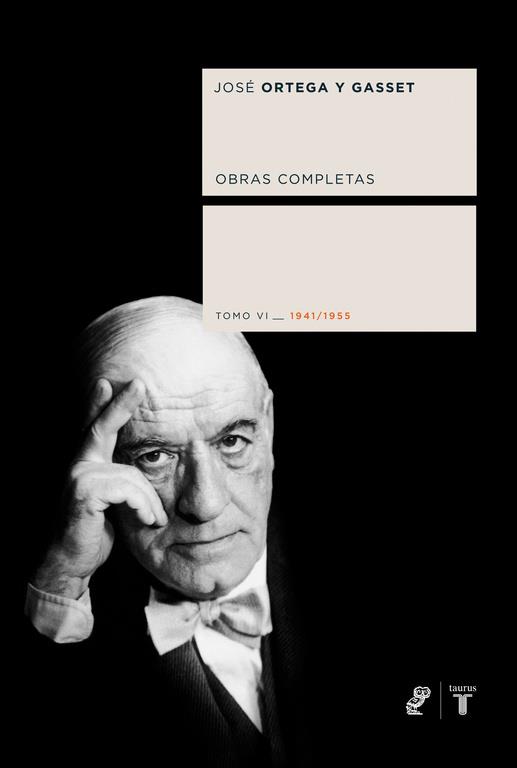 ORTEGA Y GASSET. TOMO 6 (1941-1955) | 9788430606160 | ORTEGA Y GASSET, JOSE