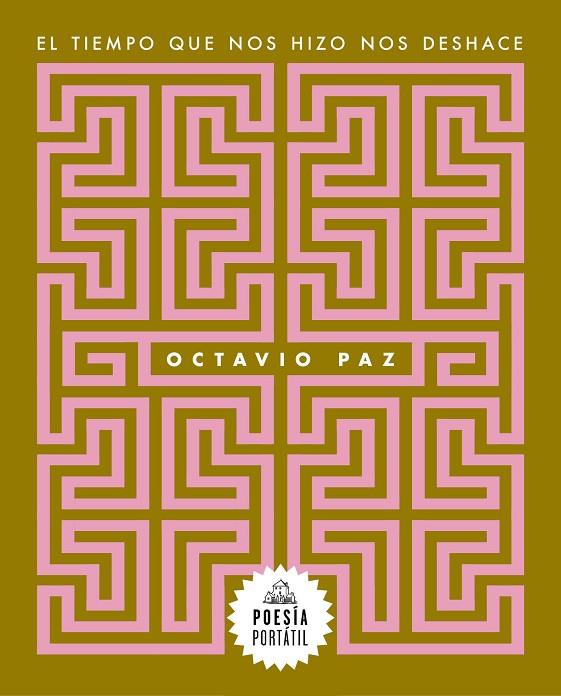 TIEMPO QUE NOS HIZO NOS DESHACE, EL | 9788439743996 | PAZ, OCTAVIO