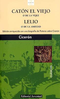 CATÓN EL VIEJO O DE LA VEJEZ Y LELIO O DE LA AMISTAD | 9788426118721 | CICERÓN