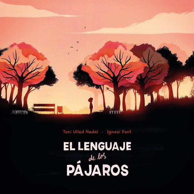 LENGUAJE DE LOS PÁJAROS, EL | 9788412405248 | FONT, IGNASO / ULLED NADAL, TONI