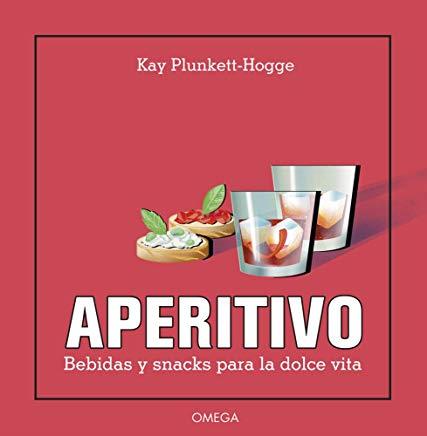 APERITIVO. BEBIDAS Y SNACKS PARA LA DOLCE VITA | 9788428216814 | PLUNKETT-HOGGE, KAY