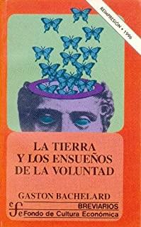 TIERRA Y LOS ENSUEÑOS DE LA VOLUNTAD, LA | 9789681641375 | BACHELARD, GASTON